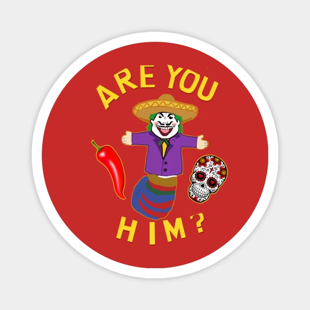 Are you the Mexican Joker Magnet by Diversions pop culture designs